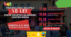 PRAZNOVANJE 10. OBLETNICE ZVEZE DRU&Scaron;TEV MLADINSKI CENTER IDRIJA&nbsp;